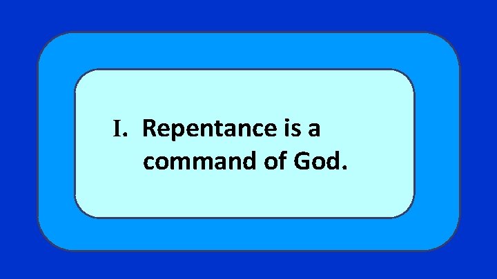 I. Repentance is a command of God. 