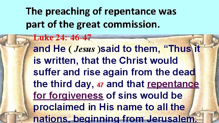 The preaching of repentance was part of the great commission. Luke 24: 46 -47