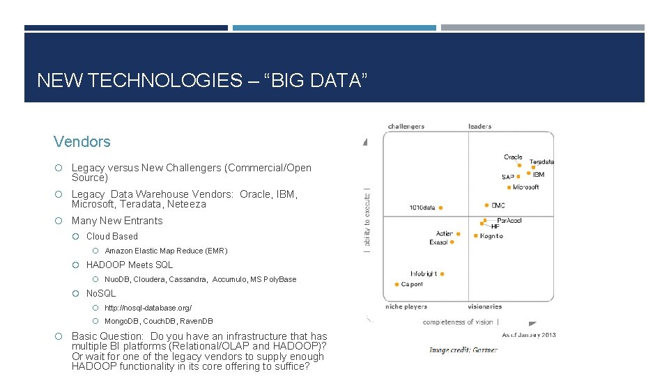 NEW TECHNOLOGIES – “BIG DATA” Vendors Legacy versus New Challengers (Commercial/Open Source) Legacy Data