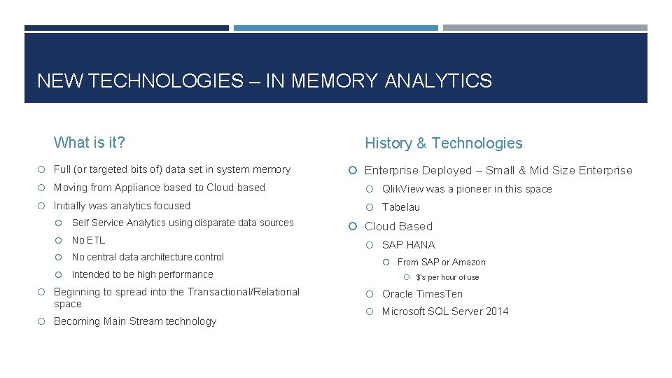 NEW TECHNOLOGIES – IN MEMORY ANALYTICS What is it? Full (or targeted bits of)