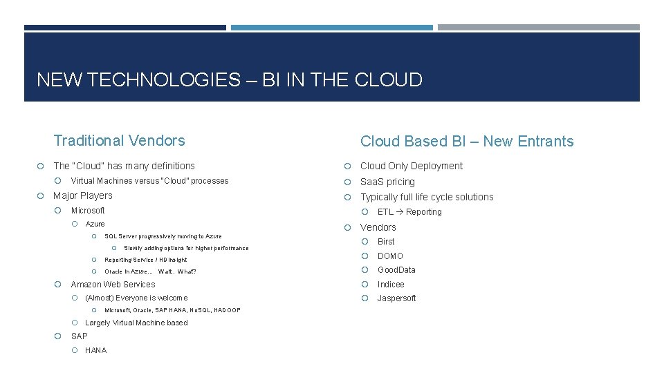 NEW TECHNOLOGIES – BI IN THE CLOUD Traditional Vendors The “Cloud” has many definitions