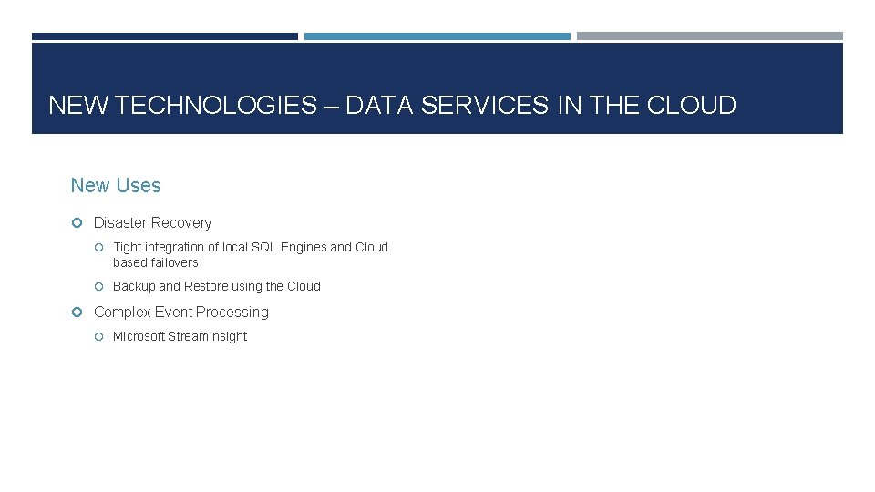 NEW TECHNOLOGIES – DATA SERVICES IN THE CLOUD New Uses Disaster Recovery Tight integration