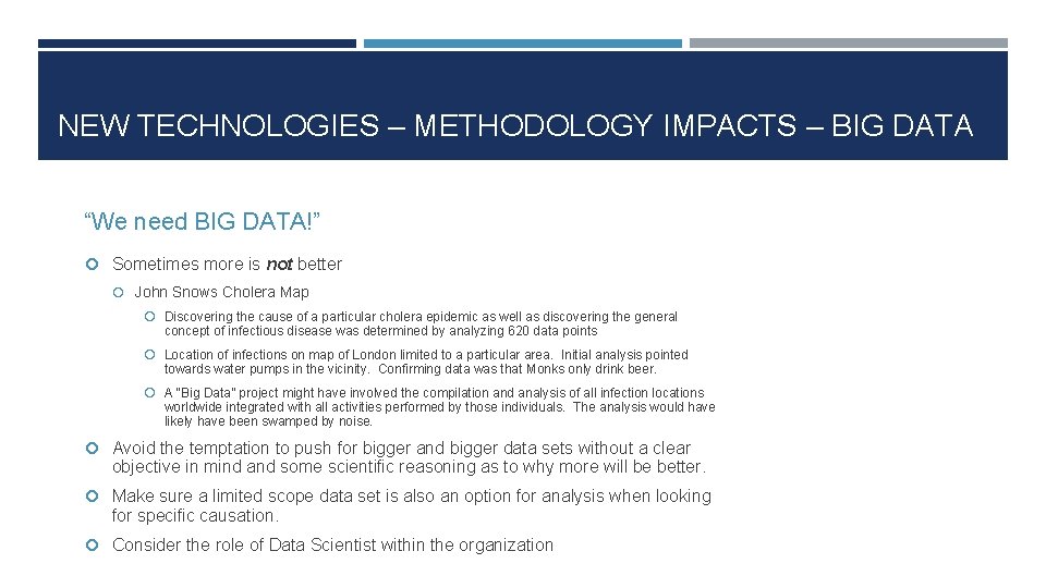 NEW TECHNOLOGIES – METHODOLOGY IMPACTS – BIG DATA “We need BIG DATA!” Sometimes more