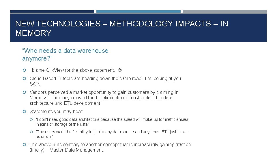 NEW TECHNOLOGIES – METHODOLOGY IMPACTS – IN MEMORY “Who needs a data warehouse anymore?