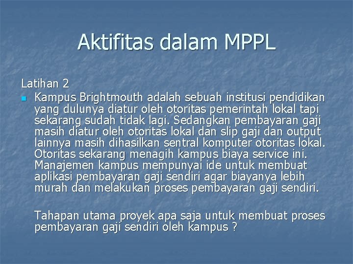 Aktifitas dalam MPPL Latihan 2 n Kampus Brightmouth adalah sebuah institusi pendidikan yang dulunya