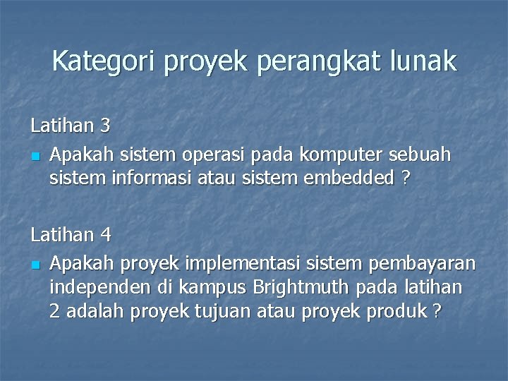 Kategori proyek perangkat lunak Latihan 3 n Apakah sistem operasi pada komputer sebuah sistem