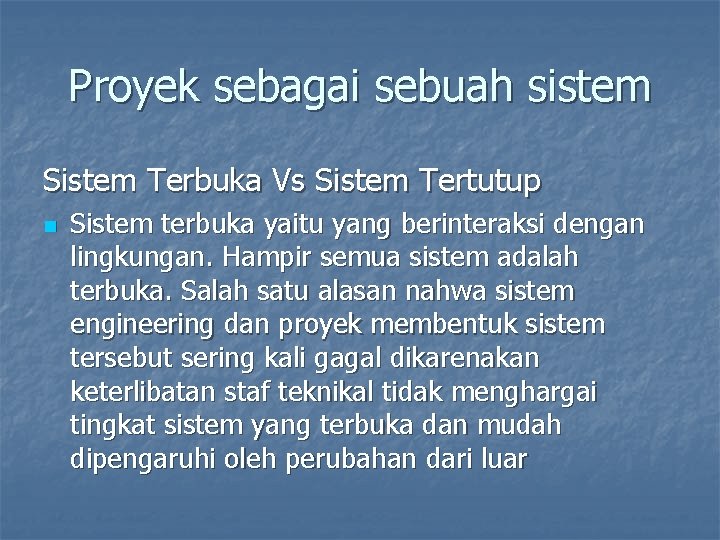 Proyek sebagai sebuah sistem Sistem Terbuka Vs Sistem Tertutup n Sistem terbuka yaitu yang