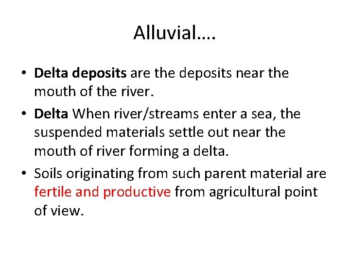 Alluvial…. • Delta deposits are the deposits near the mouth of the river. • Alluvial…. • Delta deposits are the deposits near the mouth of the river. •