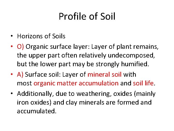 Profile of Soil • Horizons of Soils • O) Organic surface layer: Layer of Profile of Soil • Horizons of Soils • O) Organic surface layer: Layer of