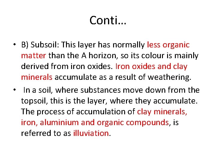 Conti… • B) Subsoil: This layer has normally less organic matter than the A Conti… • B) Subsoil: This layer has normally less organic matter than the A