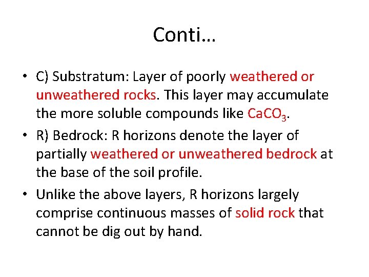 Conti… • C) Substratum: Layer of poorly weathered or unweathered rocks. This layer may Conti… • C) Substratum: Layer of poorly weathered or unweathered rocks. This layer may