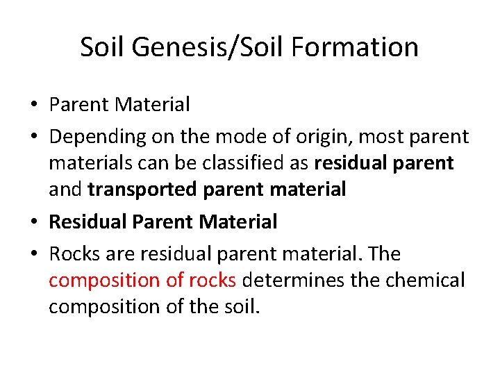 Soil Genesis/Soil Formation • Parent Material • Depending on the mode of origin, most Soil Genesis/Soil Formation • Parent Material • Depending on the mode of origin, most