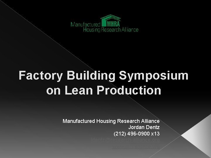 Factory Building Symposium on Lean Production Manufactured Housing Research Alliance Jordan Dentz (212) 496