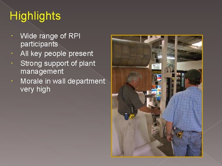 Highlights Wide range of RPI participants All key people present Strong support of plant