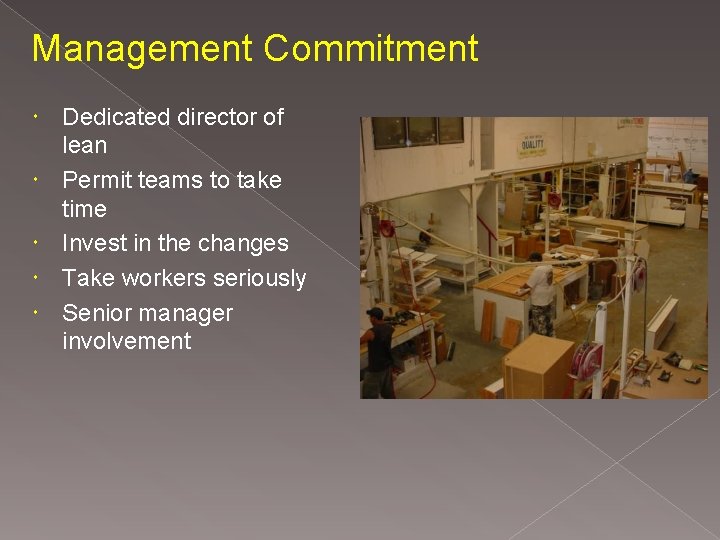 Management Commitment Dedicated director of lean Permit teams to take time Invest in the