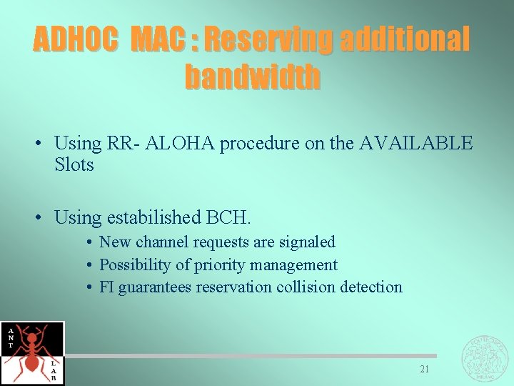 ADHOC MAC : Reserving additional bandwidth • Using RR- ALOHA procedure on the AVAILABLE