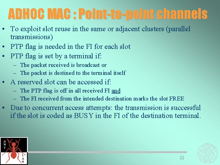 ADHOC MAC : Point-to-point channels • To exploit slot reuse in the same or