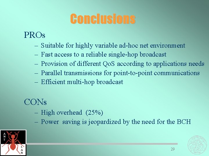 Conclusions PROs – – – Suitable for highly variable ad-hoc net environment Fast access