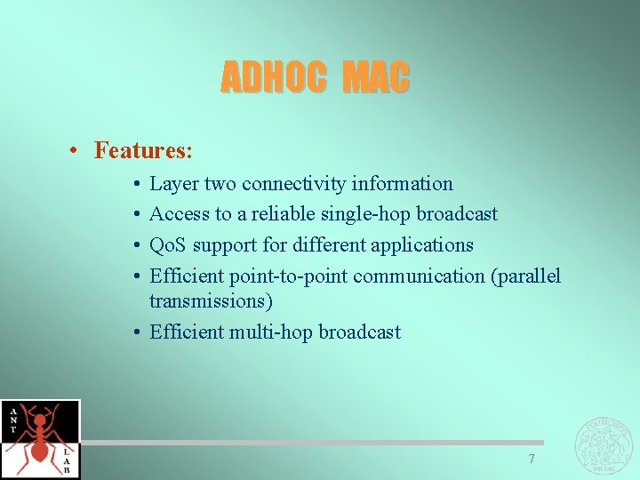 ADHOC MAC • Features: • • Layer two connectivity information Access to a reliable