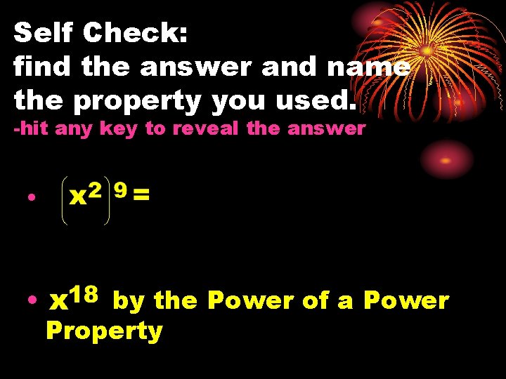 Self Check: find the answer and name the property you used. -hit any key