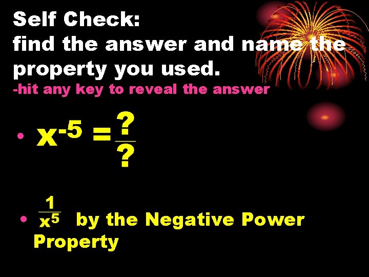 Self Check: find the answer and name the property you used. -hit any key