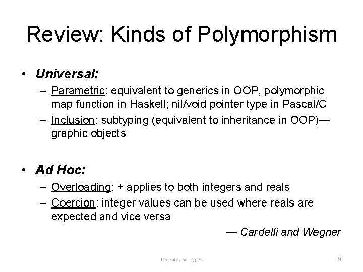 Review: Kinds of Polymorphism • Universal: – Parametric: equivalent to generics in OOP, polymorphic Review: Kinds of Polymorphism • Universal: – Parametric: equivalent to generics in OOP, polymorphic