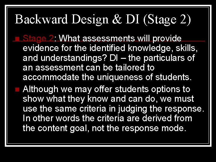 Backward Design & DI (Stage 2) n n Stage 2: What assessments will provide