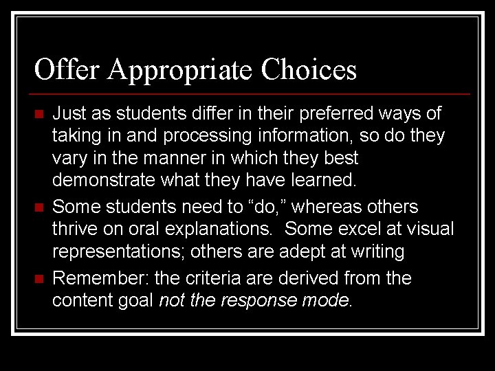 Offer Appropriate Choices n n n Just as students differ in their preferred ways