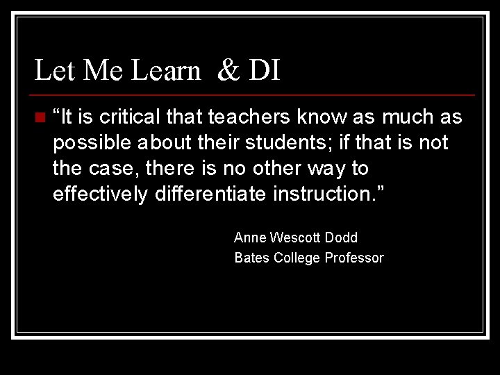 Let Me Learn & DI n “It is critical that teachers know as much