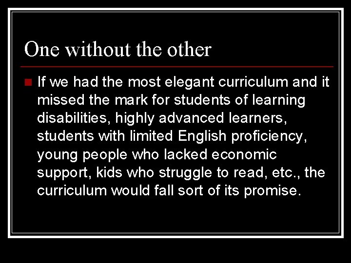 One without the other n If we had the most elegant curriculum and it