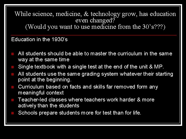 While science, medicine, & technology grow, has education even changed? (Would you want to