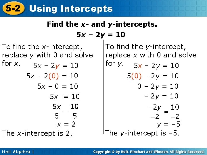 5 -2 Using Intercepts Find the x- and y-intercepts. 5 x – 2 y