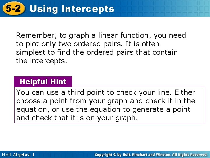 5 -2 Using Intercepts Remember, to graph a linear function, you need to plot