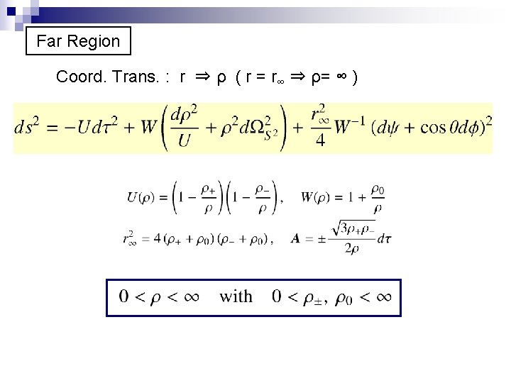 Far Region Coord. Trans. : r ⇒ ρ ( r = r∞ ⇒ ρ=