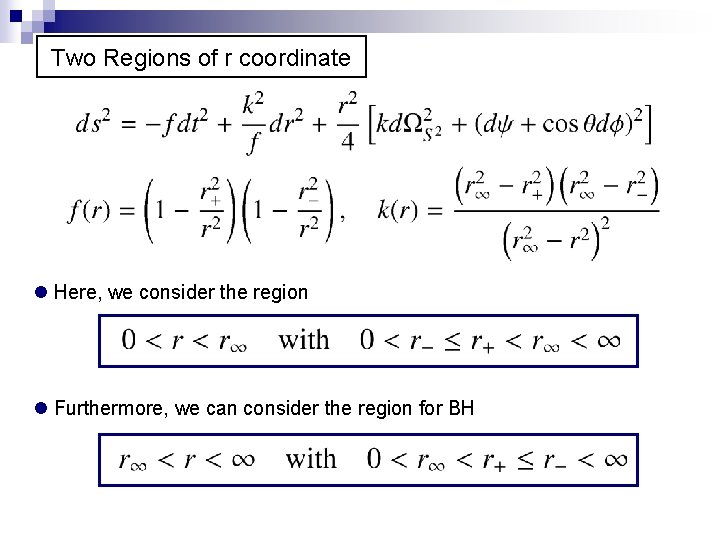 Two Regions of r coordinate l Here, we consider the region l Furthermore, we