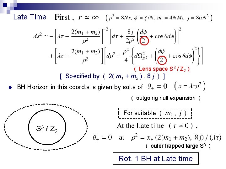 Late Time ( Lens space S 3 / Z 2 ) [ Specified by