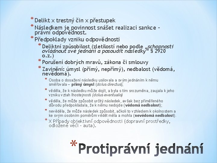 * Delikt x trestný čin x přestupek * Následkem je povinnost snášet realizaci sankce