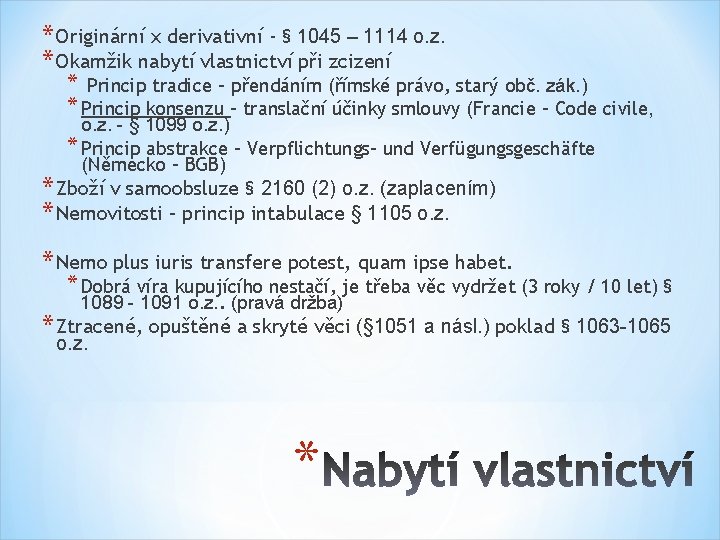 * Originární x derivativní - § 1045 – 1114 o. z. * Okamžik nabytí