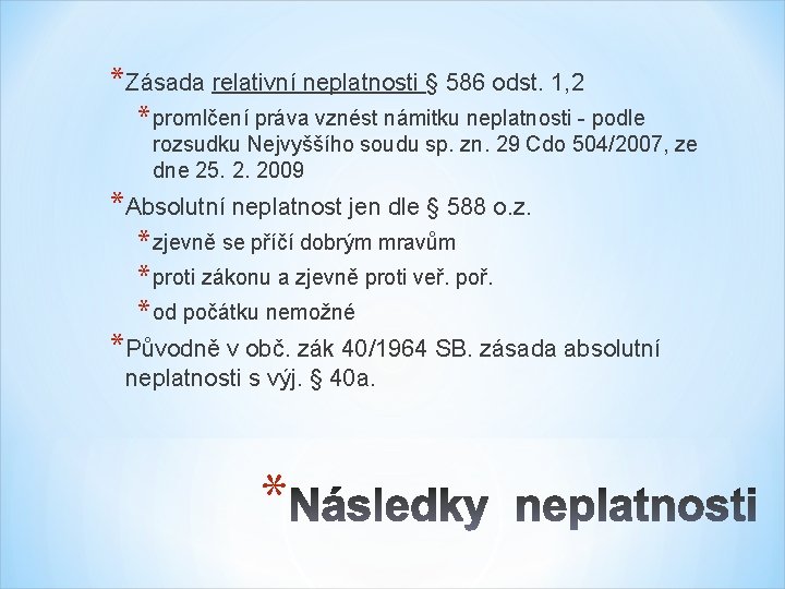 *Zásada relativní neplatnosti § 586 odst. 1, 2 * promlčení práva vznést námitku neplatnosti