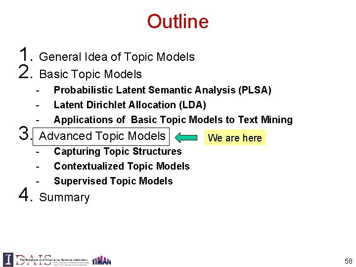 Outline 1. General Idea of Topic Models 2. Basic Topic Models - Probabilistic Latent