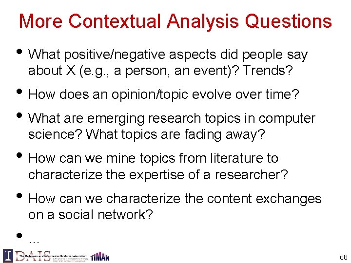 More Contextual Analysis Questions • What positive/negative aspects did people say about X (e.