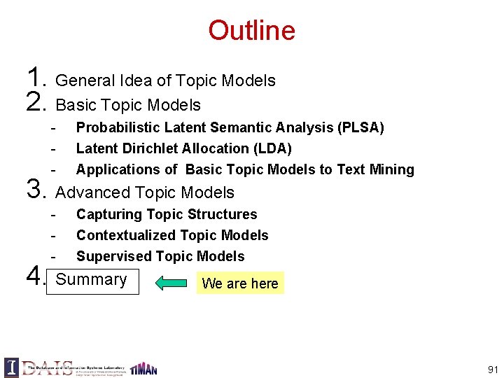 Outline 1. General Idea of Topic Models 2. Basic Topic Models - Probabilistic Latent