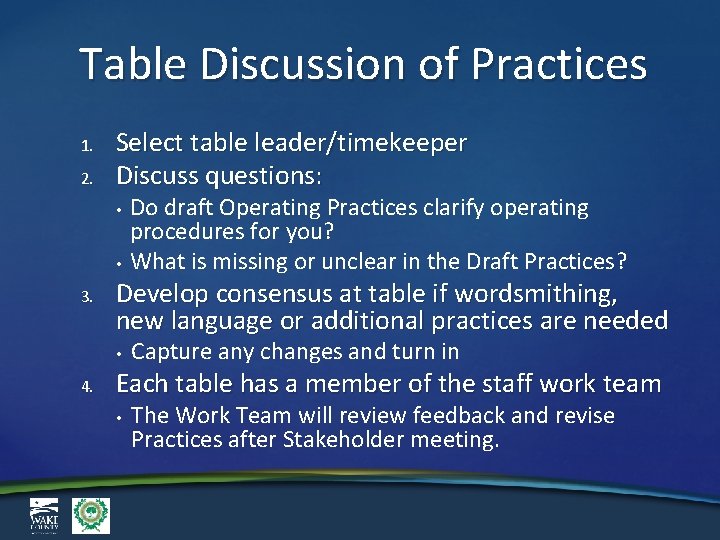 Table Discussion of Practices 1. 2. Select table leader/timekeeper Discuss questions: • • 3.