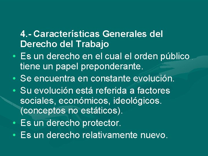  • • • 4. - Características Generales del Derecho del Trabajo Es un