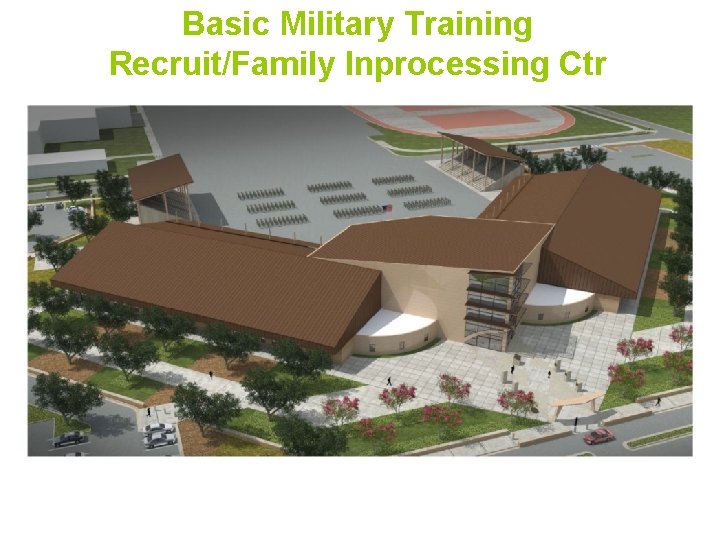 Basic Military Training Recruit/Family Inprocessing Ctr 