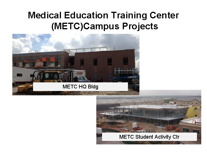 Medical Education Training Center (METC)Campus Projects METC HQ Bldg METC Student Activity Ctr 