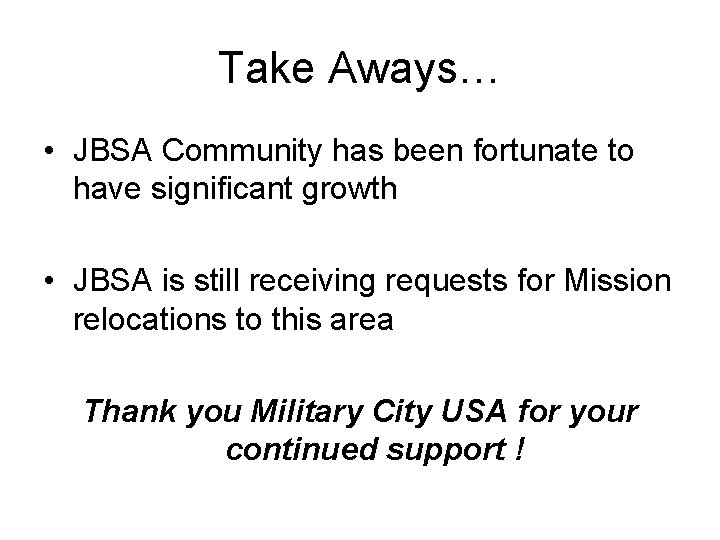 Take Aways… • JBSA Community has been fortunate to have significant growth • JBSA