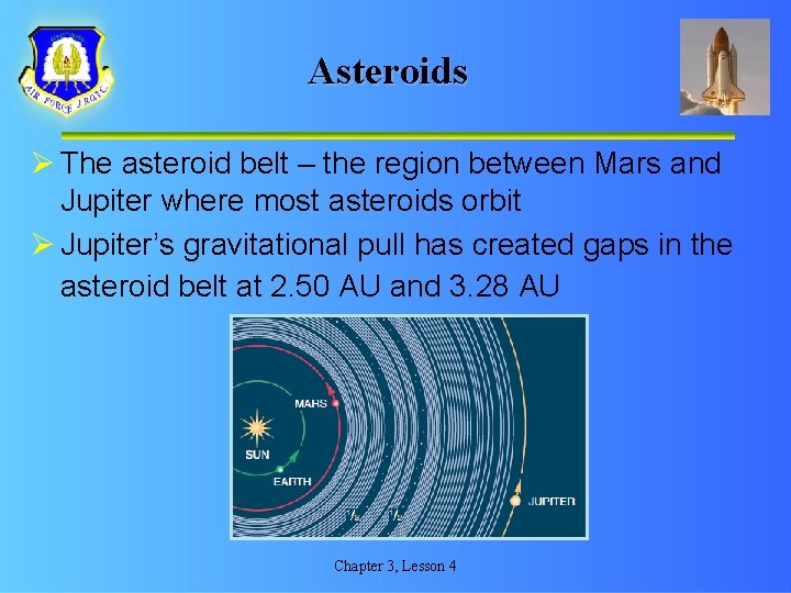 Asteroids Ø The asteroid belt – the region between Mars and Jupiter where most
