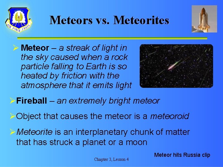 Meteors vs. Meteorites Ø Meteor – a streak of light in the sky caused