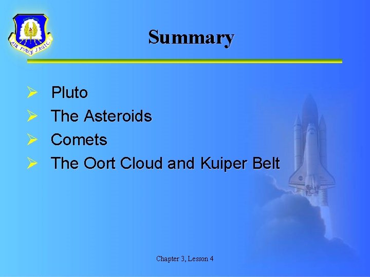 Summary Ø Ø Pluto The Asteroids Comets The Oort Cloud and Kuiper Belt Chapter